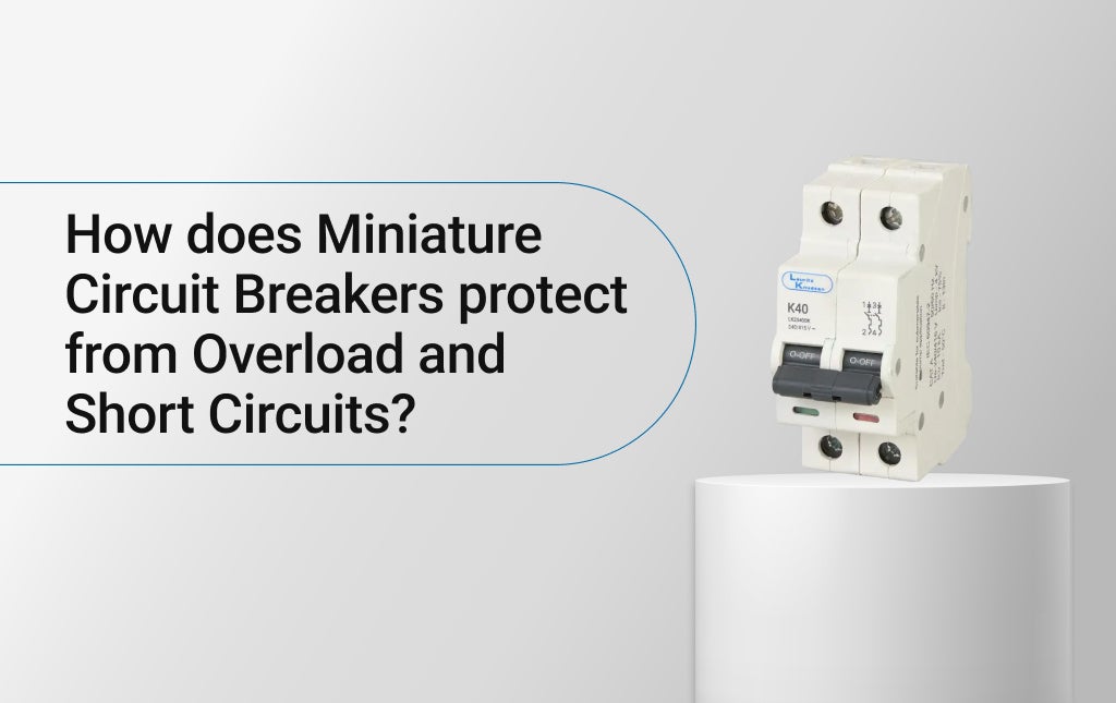 How does Miniature Circuit Breakers protect from Overload and Short Circuits?