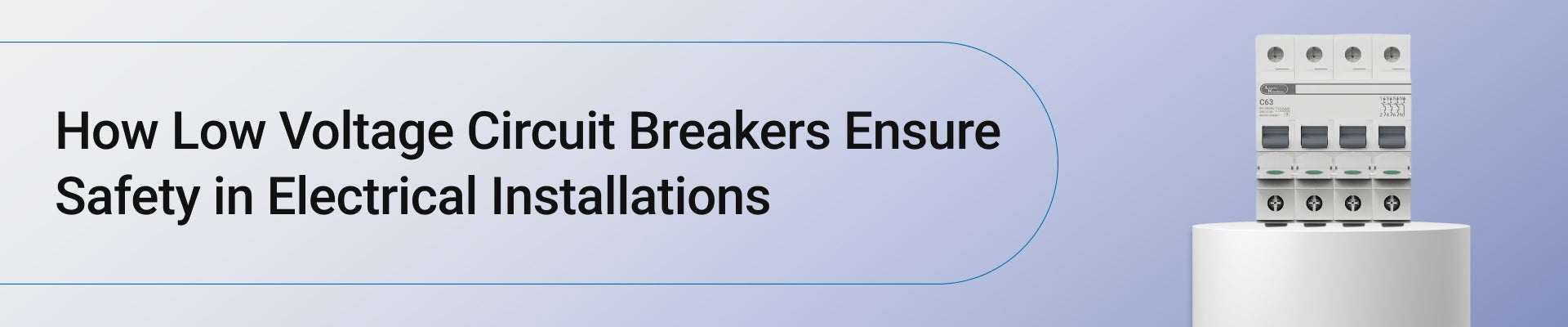 How Low Voltage Circuit Breakers Ensure Safety in Electrical Installations