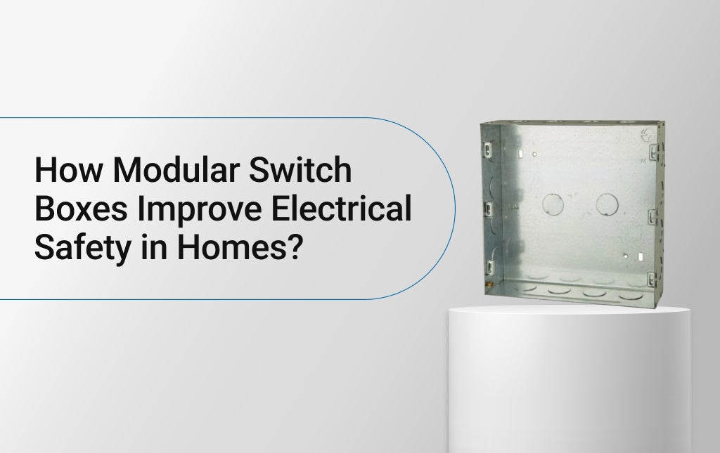 How Modular Switch Boxes Improve Electrical Safety in Homes?