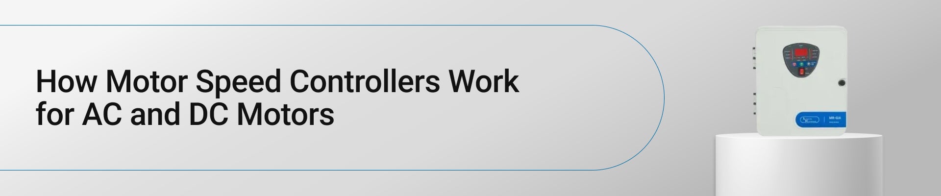 How Motor Speed Controllers Work for AC and DC Motors?