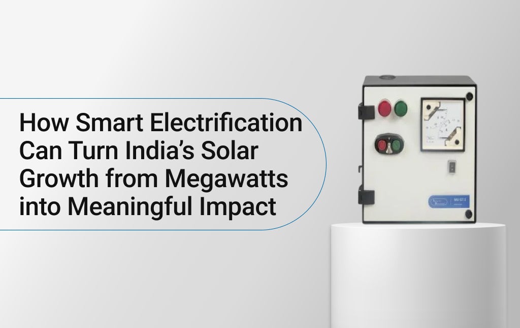 How Smart Electrification Can Turn India’s Solar Growth from Megawatts into Meaningful Impact