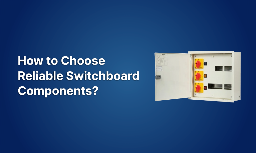 How to Choose Reliable Switchboard Components?