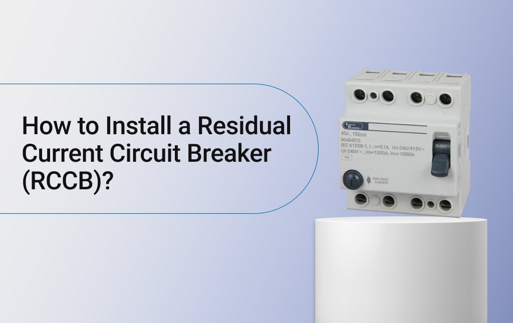 How to Install a Residual Current Circuit Breaker (RCCB)?