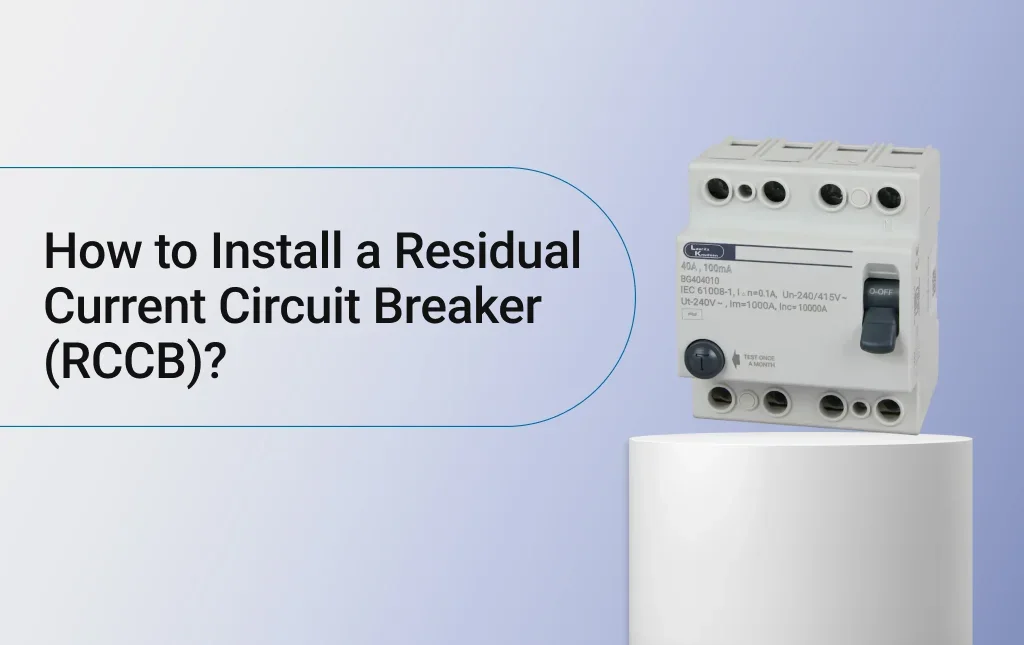 How to Install a Residual Current Circuit Breaker (RCCB)?