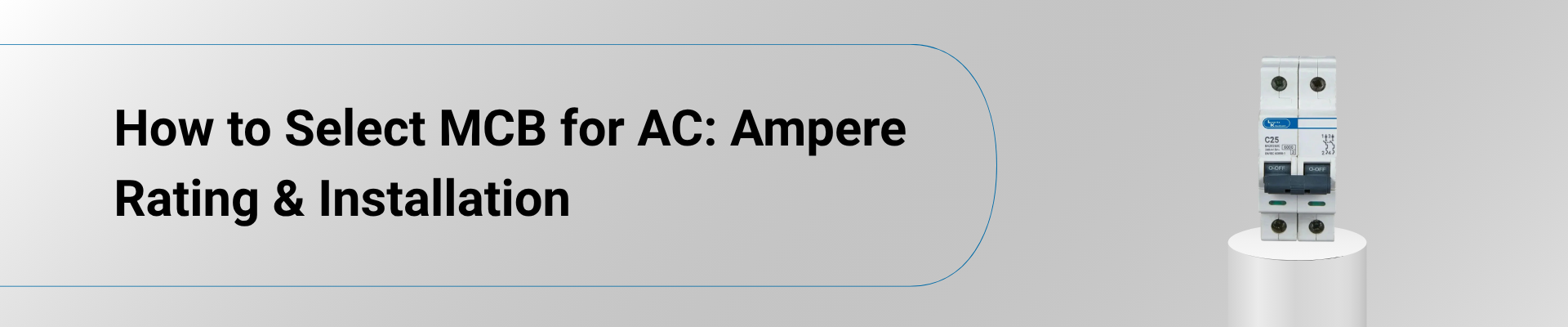 How to Select MCB for AC: Ampere Rating & Installation Guide