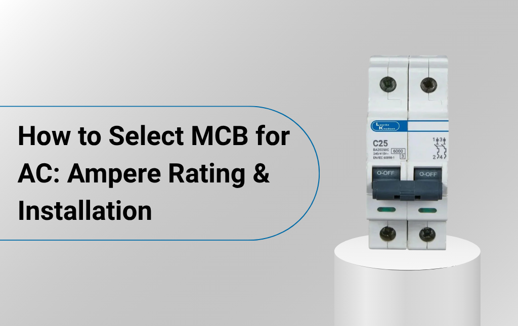 How to Select MCB for AC: Ampere Rating & Installation Guide 