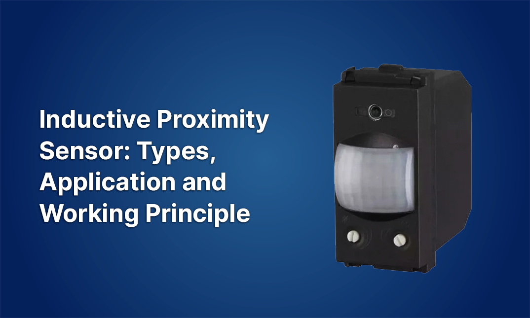 Inductive Proximity Sensor: Types, Application and Working Principle