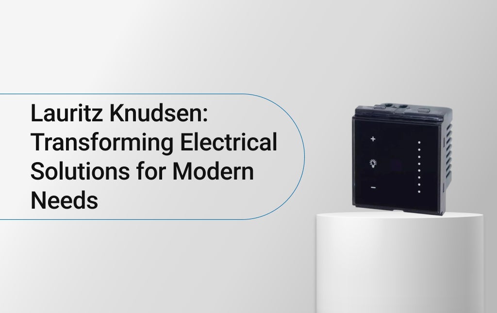 Lauritz Knudsen: Transforming Electrical Solutions for Modern Needs