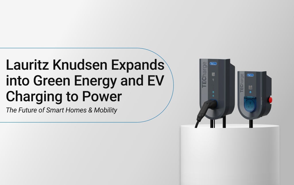 Lauritz Knudsen Expands into Green Energy and EV Charging to Power the Future of Smart Homes & Mobility