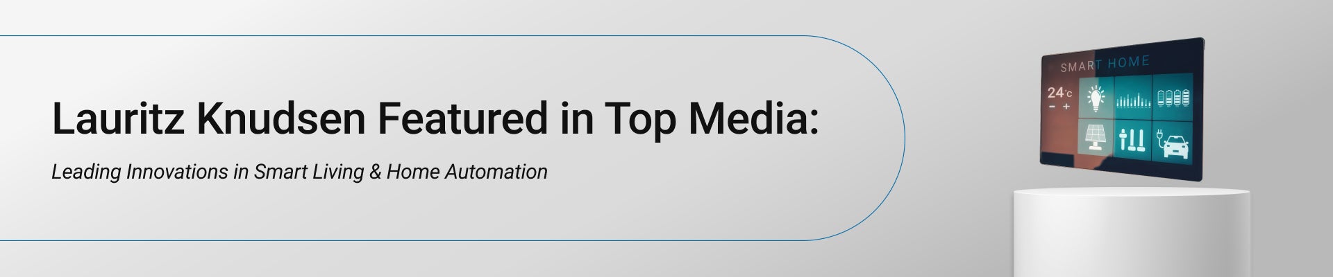 Lauritz Knudsen Featured in Top Media: Leading Innovations in Smart Living & Home Automation
