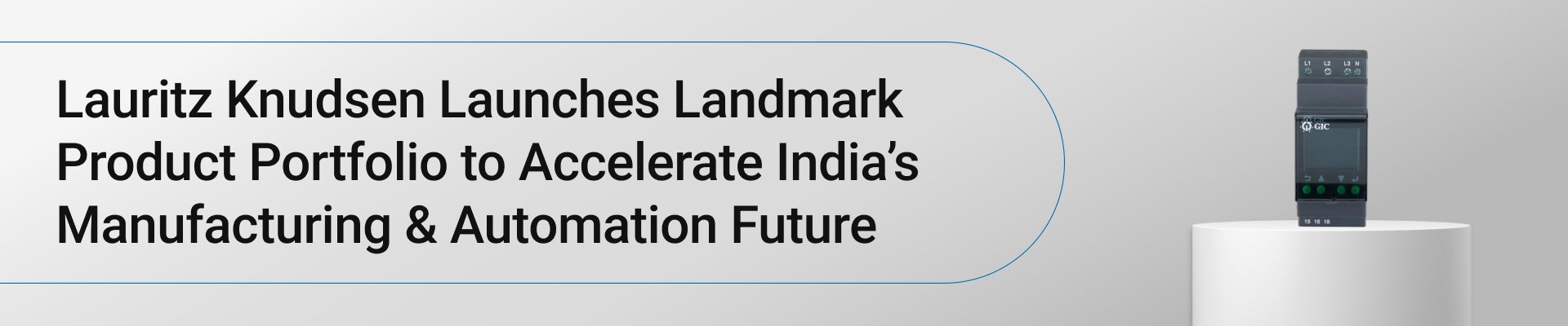 Lauritz Knudsen Launches Landmark Product Portfolio to Accelerate India’s Manufacturing & Automation Future 