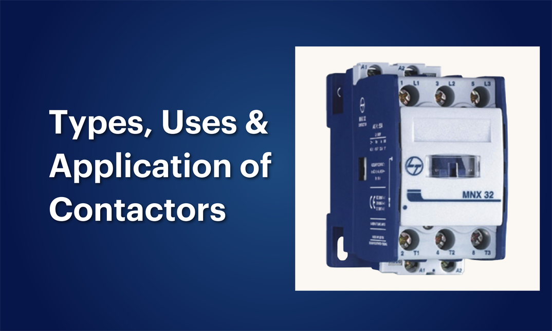 What is a Contactor? Types, Use, and Applications