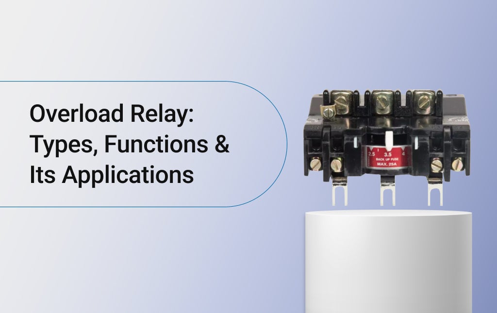 Overload Relay: Types, Functions & Its Applications