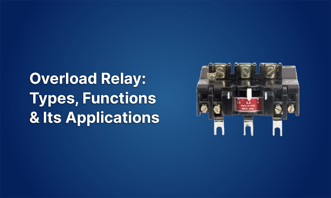 Overload Relay: Types, Functions & Its Applications