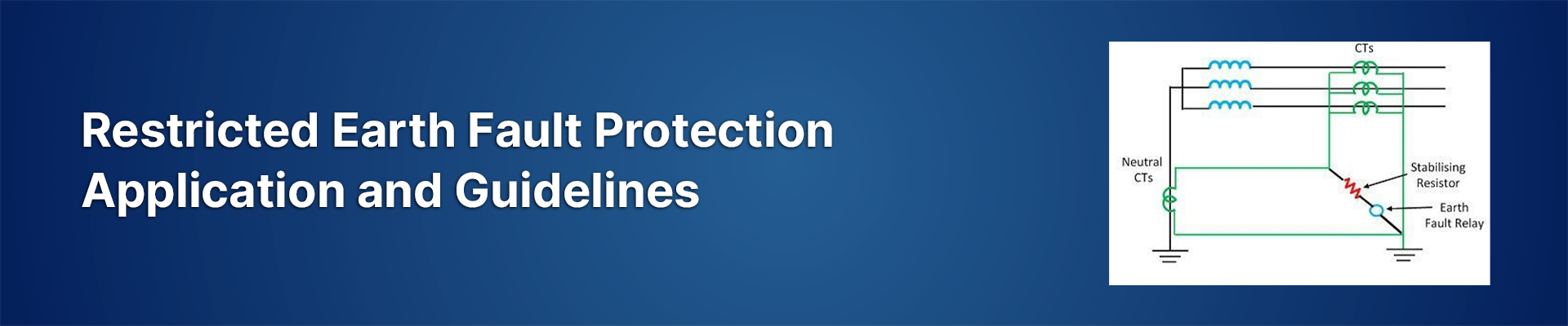 Restricted Earth Fault Protection – Application and Guidelines