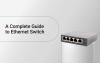 A Complete Guide to Ethernet Switch 