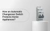 How an Automatic Changeover Switch Protects Home Appliances?