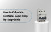 How to Calculate Electrical Load: Step-By-Step Guide 