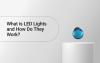 What is LED Lights and How Do They Work?