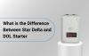 What is the Difference Between Star Delta and DOL Starter