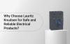 Why Choose Lauritz Knudsen for Safe and Reliable Electrical Products? 