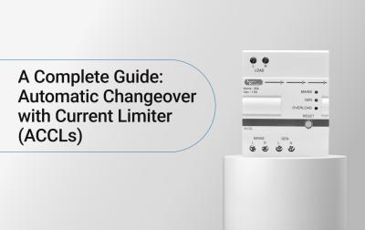 A Complete Guide: Automatic Changeover with Current Limiter (ACCLs)