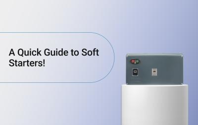 A Quick Guide to Soft Starters!