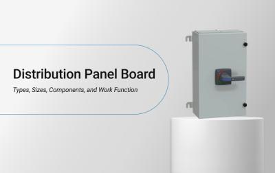Distribution Panel Board: Types, Sizes, Components, and Work Function