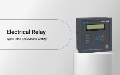 Electrical Relay: Types, Uses, Applications, Testing