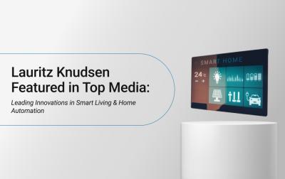 Lauritz Knudsen Featured in Top Media: Leading Innovations in Smart Living & Home Automation 