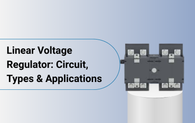 Linear Voltage Regulator: Circuit, Types & Applications