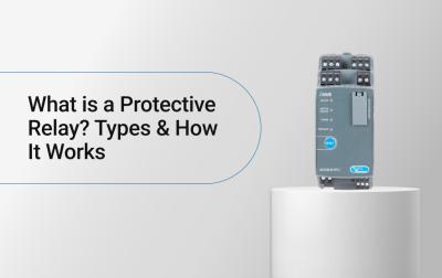 What is a Protective Relay? Types & How It Works