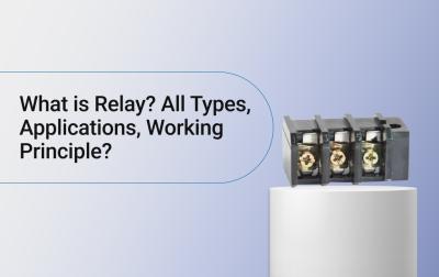 What is Relay? All Types, Applications, Working Principle?