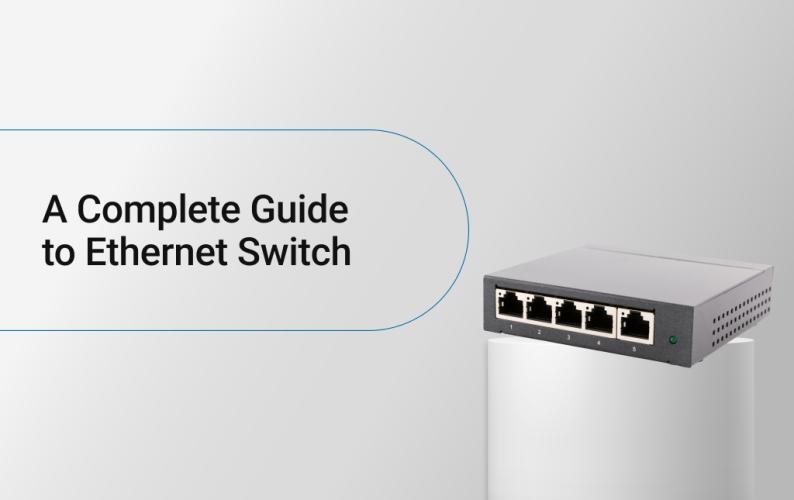 A Complete Guide to Ethernet Switch 
