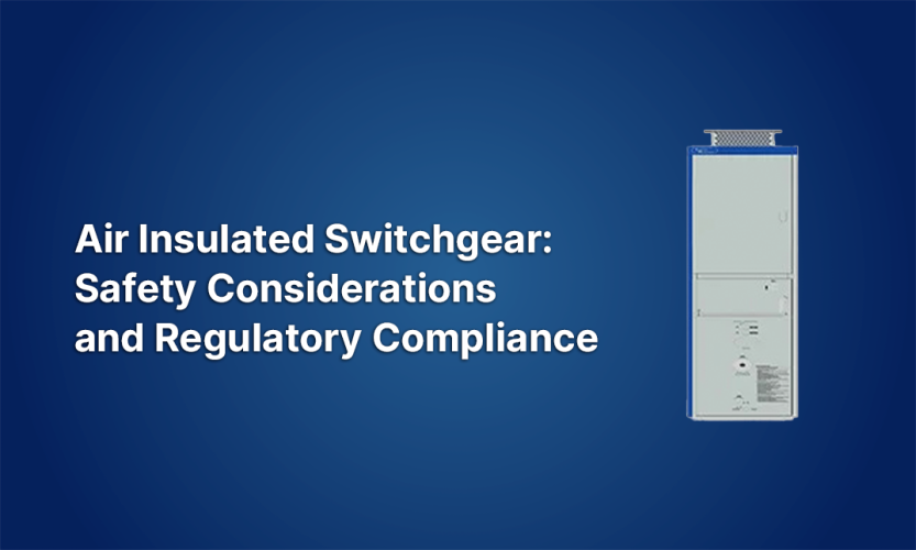 Air Insulated Switchgear: Safety Considerations and Regulatory Compliance