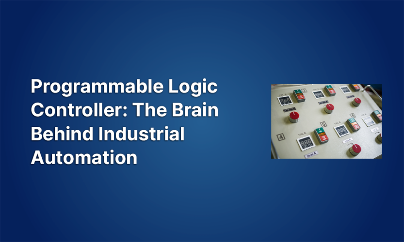 Programmable Logic Controller (PLC): The Brain Behind Industrial Automation