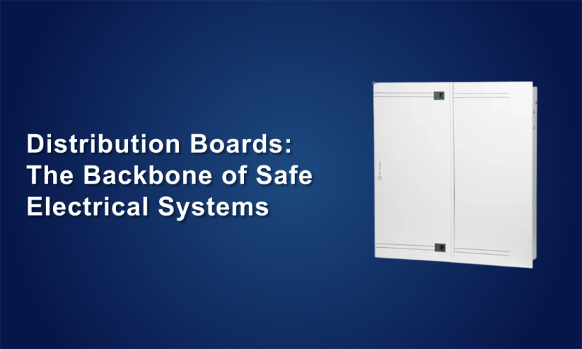 Distribution Boards: The Backbone of Safe Electrical Systems