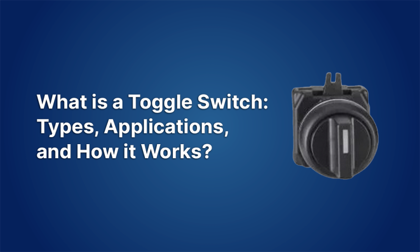 What is a Toggle Switch: Types, Applications, and How it Works?