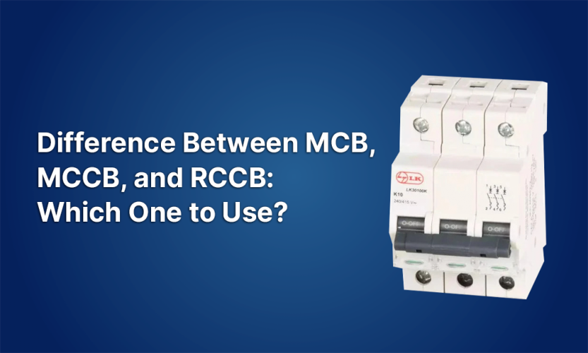 Difference Between MCB, MCCB, and RCCB: Which One to Use?