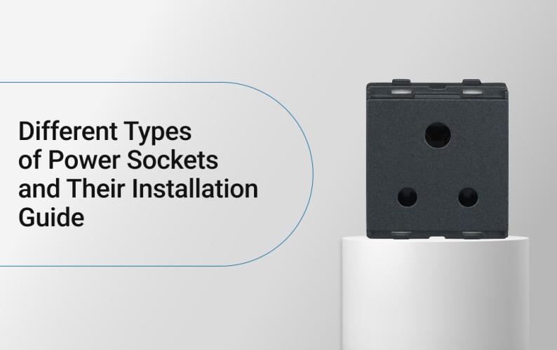 Different Types of Power Sockets and Their Installation Guide