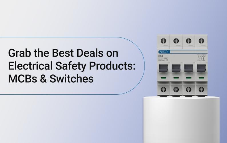 Grab the Best Deals on Electrical Safety Products: MCBs & Switches