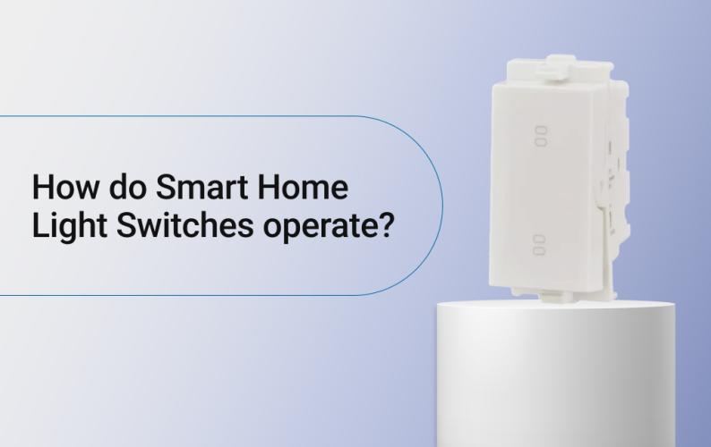 How do Smart Home Light Switches operate?