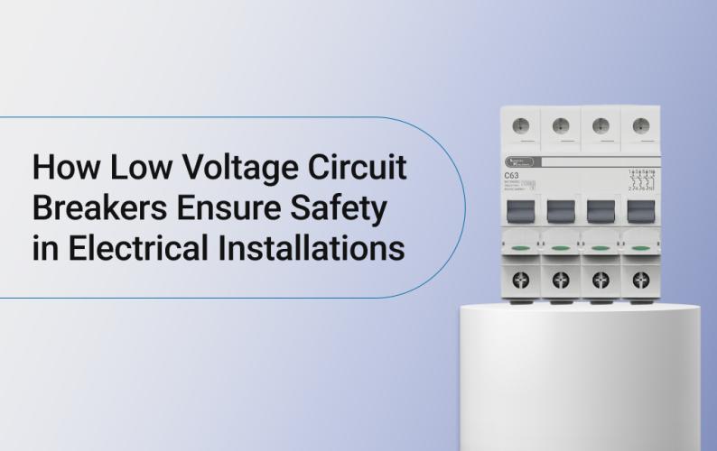 How Low Voltage Circuit Breakers Ensure Safety in Electrical Installations