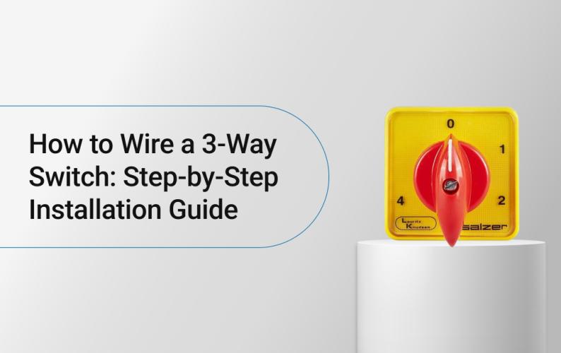 How to Wire a 3-Way Switch: Step-by-Step Installation Guide