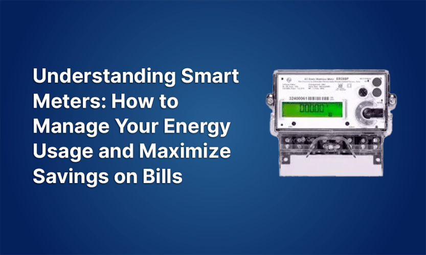 Understanding Smart Meters: How to Manage Your Energy Usage and Maximize Savings on Bills