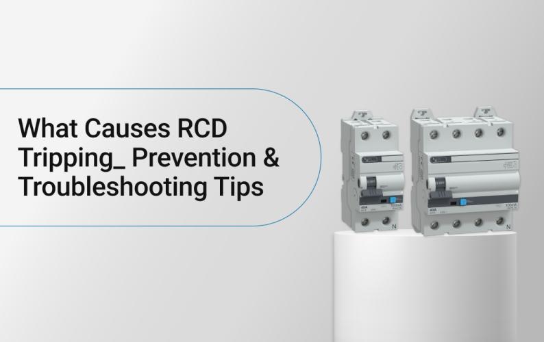 What Causes RCD Tripping? Prevention & Troubleshooting Tips 