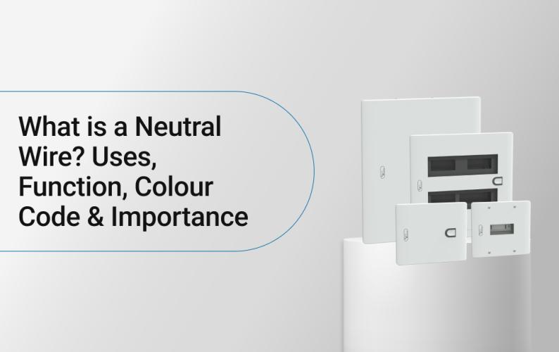 What is a Neutral Wire? Uses, Function, Colour Code & Importance