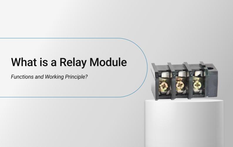 What is a Relay Module: Types, Uses & How Does It Work?