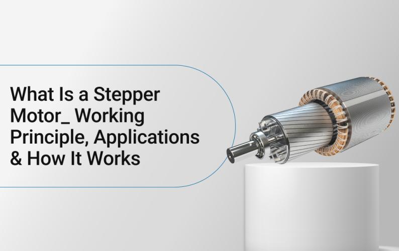 What Is a Stepper Motor? Working Principle, Applications & How It Works