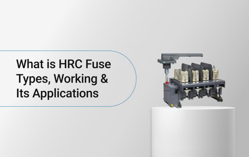 What is HRC Fuse: Types, Working & Its Applications